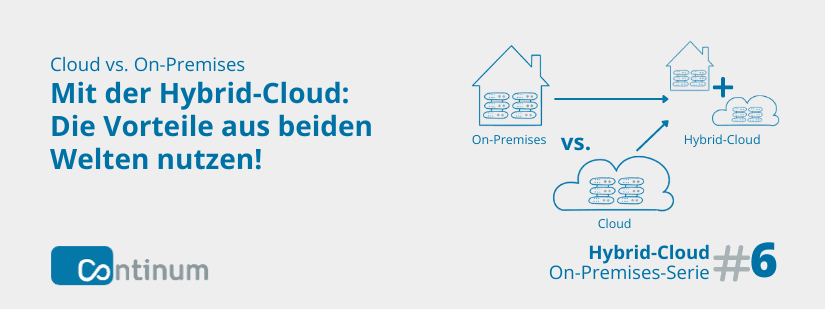 Cloud vs. On-Premises: Die Hybrid-Cloud vereint die Vorteile aus beiden Welten